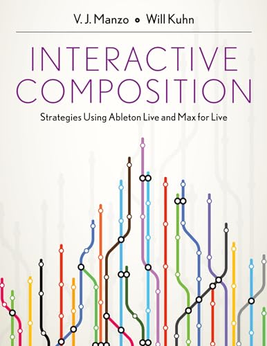 Interactive Composition: Strategies Using Ableton Live and Max for Live von Oxford University Press, USA